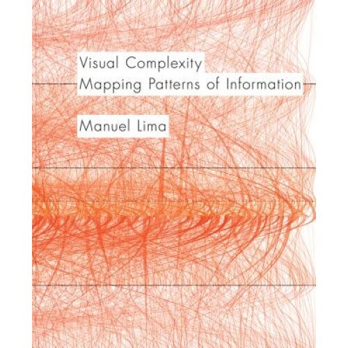 Visual Complexity: Mapping Patterns of Information - Manuel Lima (Author)