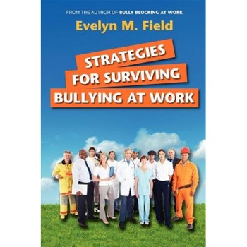 Strategies for Surviving Bullying at Work, Evelyn M. Field (Author) Strategies for Surviving Bullying at Work, Evelyn M. Field (Author)