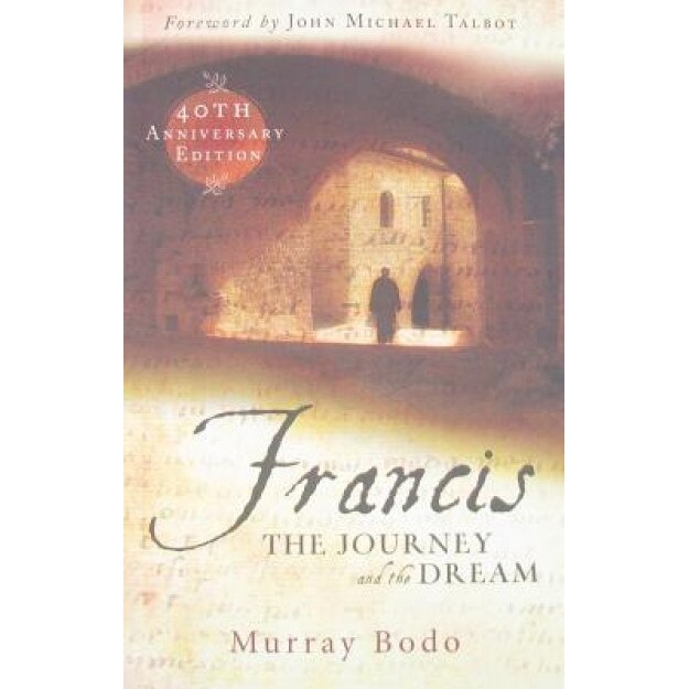 Francis: The Journey and the Dream, Murray Bodo (Author)