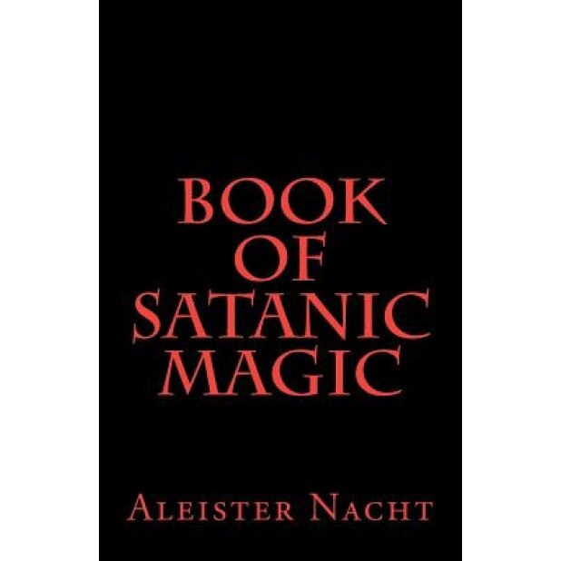 Book of Satanic Magic, Aleister Nacht (Author)