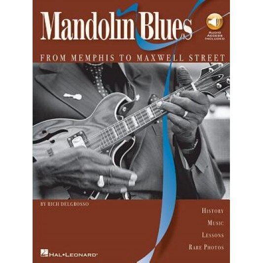 Mandolin Blues: From Memphis to Maxwell Street [With CD], Rich DelGrosso (Author)