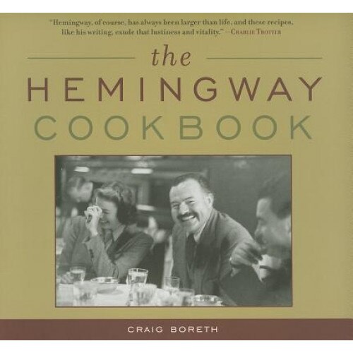 The Hemingway Cookbook, Craig Boreth (Author)