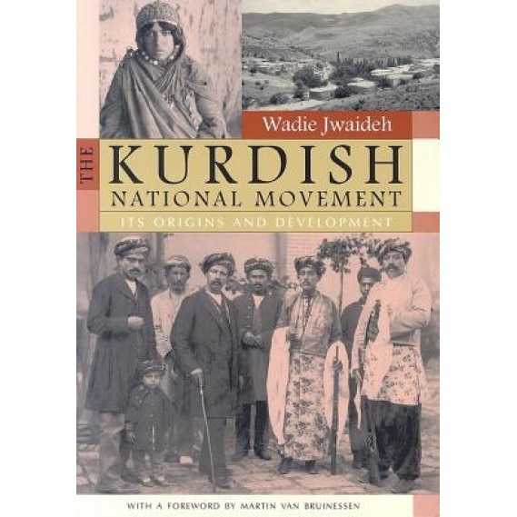 The Kurdish National Movement: Its Origins and Development, Wadie Jwaideh (Author)