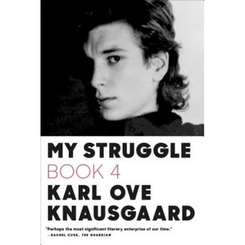 My Struggle: Book 4, Karl Ove Knausgaard (Author) My Struggle: Book 4, Karl Ove Knausgaard (Author)