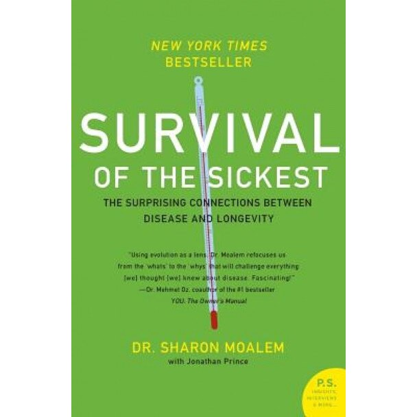 Survival of the Sickest: The Surprising Connections Between Disease and Longevity - Sharon Moalem