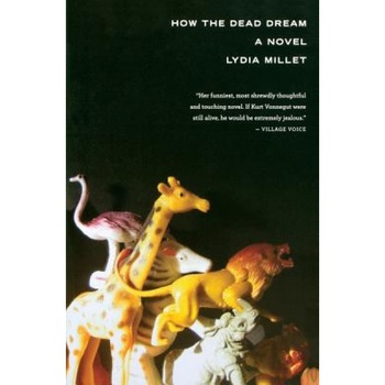 How the Dead Dream, Lydia Millet How the Dead Dream, Lydia Millet