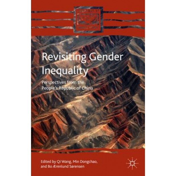 Revisiting Gender Inequality: Perspectives from the People's Republic of China, Qi Wang (Editor)