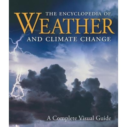The Encyclopedia of Weather and Climate Change: A Complete Visual Guide, Richard Grotjahn, Hans-F Graf, Juliane L. Fry