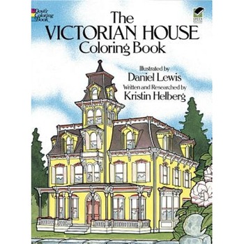 The Victorian House Coloring Book, Kristin Helberg, Daniel Lewis The Victorian House Coloring Book, Kristin Helberg, Daniel Lewis
