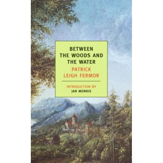 Between the Woods and the Water, Patrick Leigh Fermor