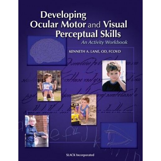 Developing Ocular Motor and Visual Perceptual Skills: An Activity Workbook - Kenneth A. Lane