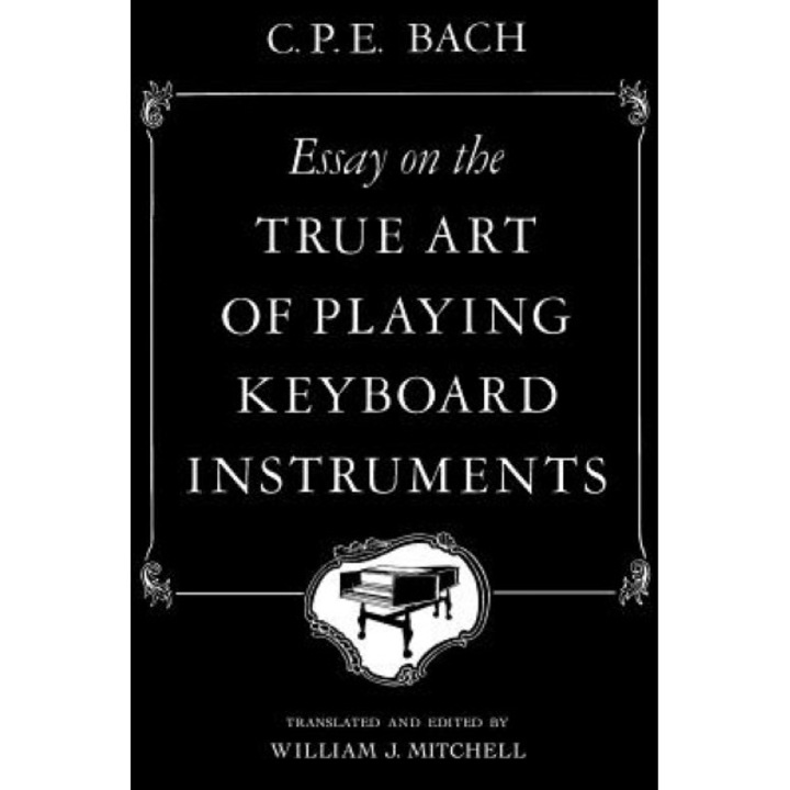 Essay on the True Art of Playing Keyboard Instruments, Carl P. Bach (Author)