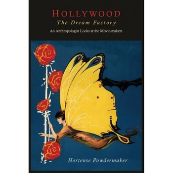 Hollywood, the Dream Factory: An Anthropologist Looks at the Movie-Makers, Hortense Powdermaker (Author) Hollywood, the Dream Factory: An Anthropologist Looks at the Movie-Makers, Hortense Powdermaker (Author)