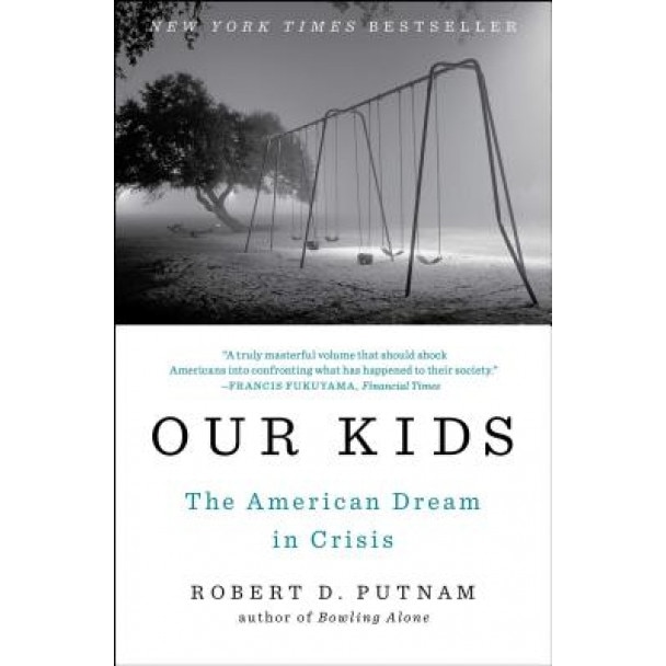 Our Kids: The American Dream in Crisis, Robert D. Putnam (Author)