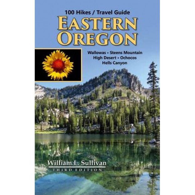 100 Hikes / Travel Guide: Eastern Oregon, William L. Sullivan (Author)