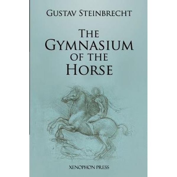 Gymnasium of the Horse, Gustav Steinbrecht (Author)