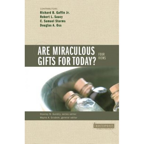 Are Miraculous Gifts for Today?: 4 Views, Douglas A. OSS, C. Samuel Storms