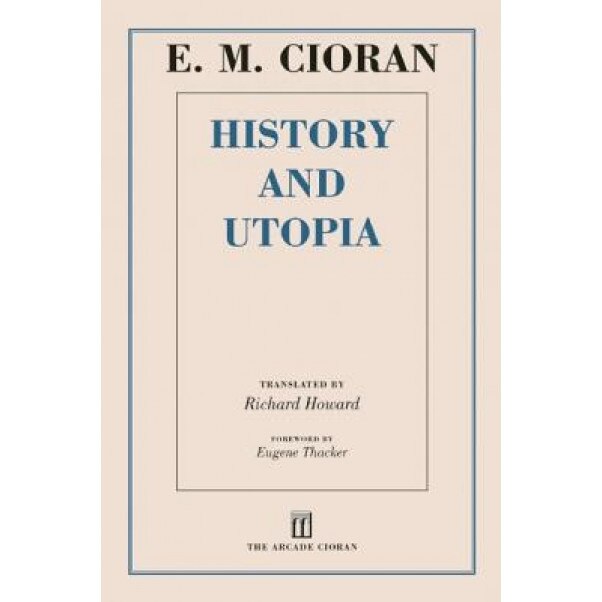 History and Utopia, E. M. Cioran (Author)
