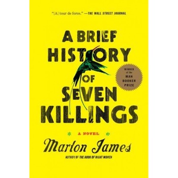 A Brief History of Seven Killings, Marlon James (Author) A Brief History of Seven Killings, Marlon James (Author)