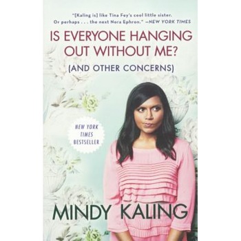 Is Everyone Hanging Out Without Me? (and Other Concerns), Mindy Kaling (Author) Is Everyone Hanging Out Without Me? (and Other Concerns), Mindy Kaling (Author)