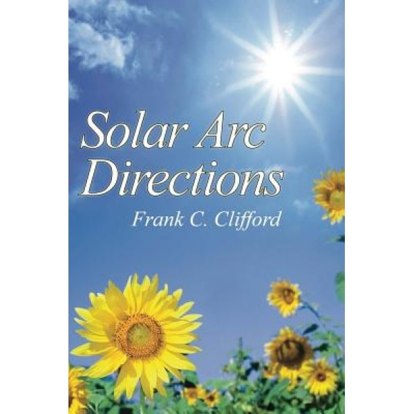 Solar ARC Directions - Frank C. Clifford (Author)