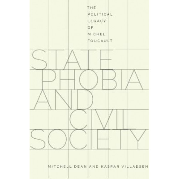 State Phobia and Civil Society: The Political Legacy of Michel Foucault, Mitchell Dean (Author)