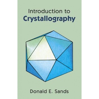 Introduction to Crystallography, Donald E. Sands Introduction to Crystallography, Donald E. Sands