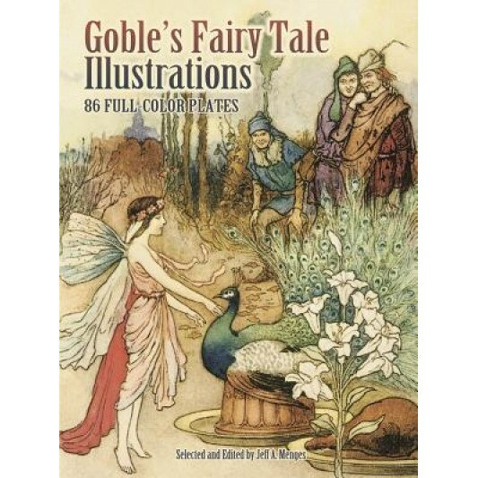 Goble's Fairy Tale Illustrations: 86 Full-Color Plates, Warwick Goble (Author)