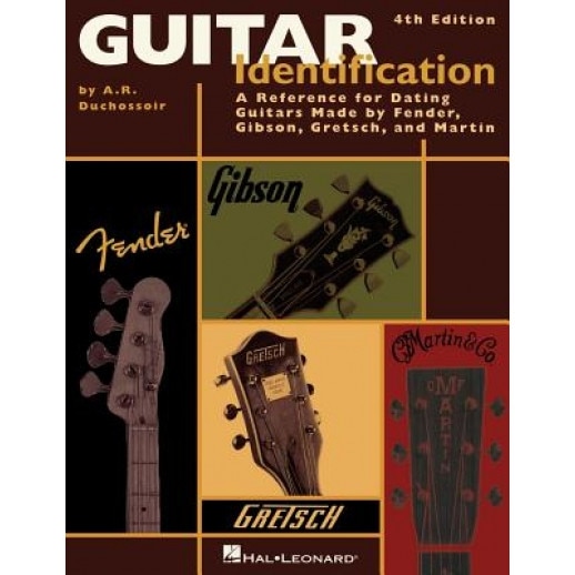 Guitar Identification: A Reference for Dating Guitars Made by Fender, Gibson, Gretsch, and Martin, A. R. Duchossoir (Author)