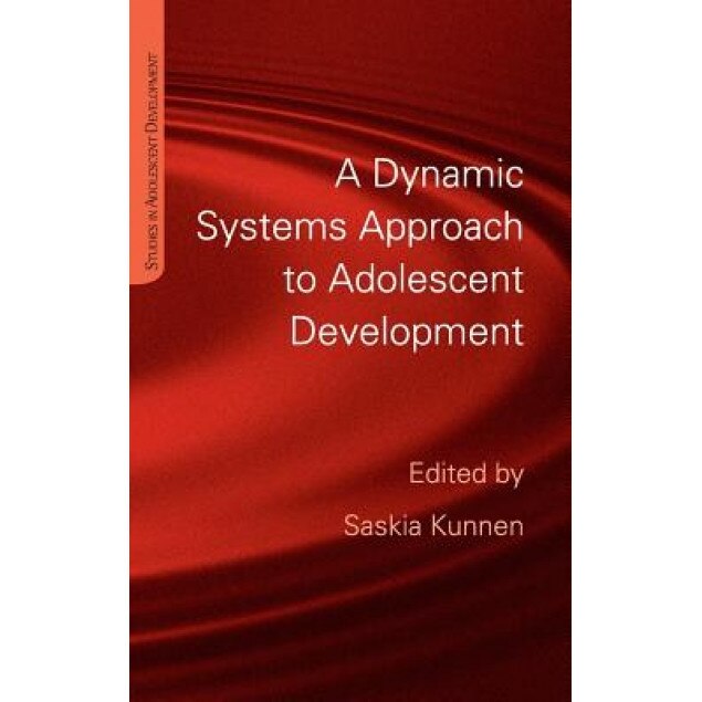 A Dynamic Systems Approach to Adolescent Development - Saskia Elske Kunnen (Editor)