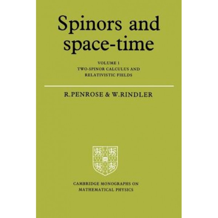 Spinors and Space-Time: Volume 1, Two-Spinor Calculus and Relativistic Fields, Roger Penrose (Author)