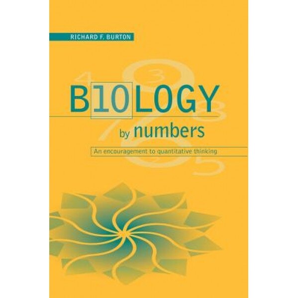 Biology by Numbers: An Encouragement to Quantitative Thinking, Richard Francis Burton (Author)