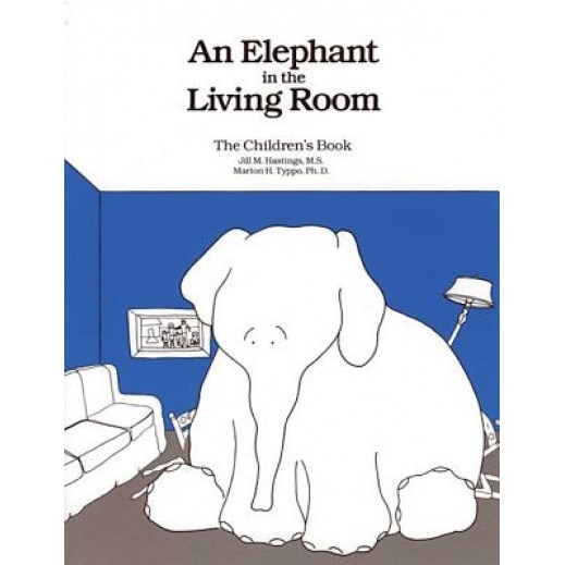 An Elephant in the Living Room - The Children's Book, Marion H. Typpo, Marion H. Typpo PH. D., Jill M. Hastings