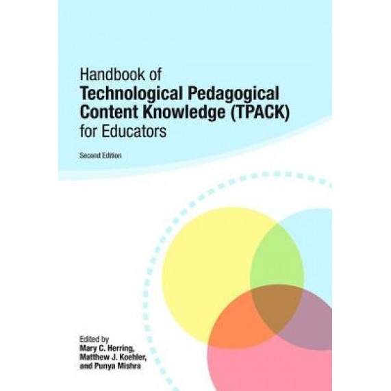 Handbook of Technological Pedagogical Content Knowledge (Tpack) for Educators, Mary Herring (Editor)