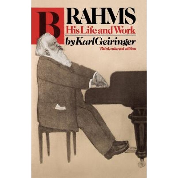 Brahms: His Life and Work, Karl Geiringer (Author)