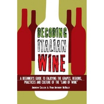 Decoding Italian Wine: A Beginner's Guide to Enjoying the Grapes, Regions, Practices and Culture of the Land of Wine, Andrew Cullen (Author) Decoding Italian Wine: A Beginner's Guide to Enjoying the Grapes, Regions, Practices and Culture of the Land of Wine, Andrew Cullen (Author)