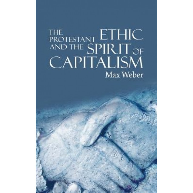 The Protestant Ethic and the Spirit of Capitalism, Max Weber (Author)
