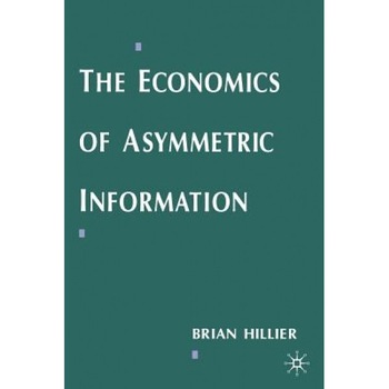 The Economics of Asymmetric Information, Brian (Reader in Economics Hillier (Author) The Economics of Asymmetric Information, Brian (Reader in Economics Hillier (Author)