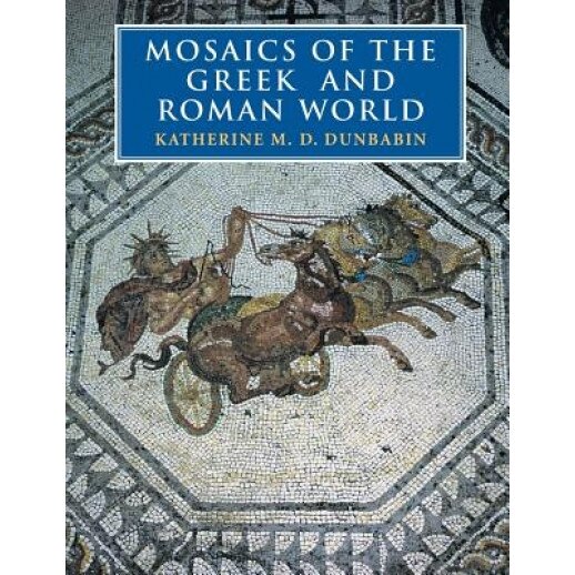 Mosaics of the Greek and Roman World, Katherine Dunbabin (Author)