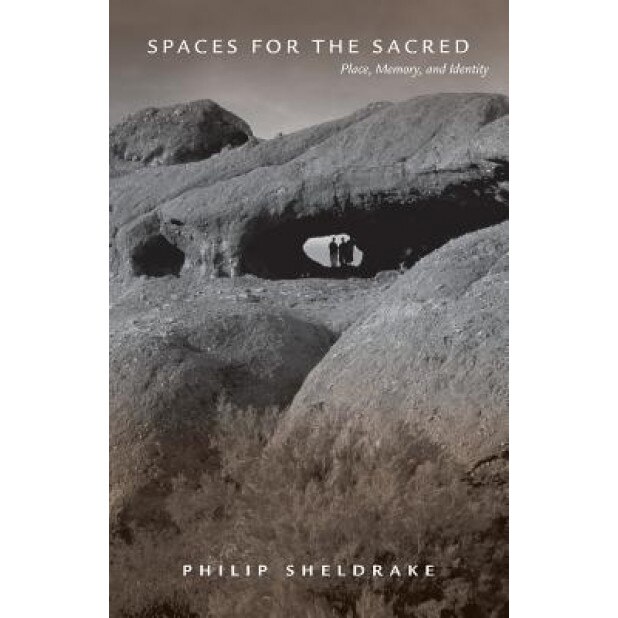 Spaces for the Sacred: Place, Memory, and Identity, Philip Sheldrake (Author)