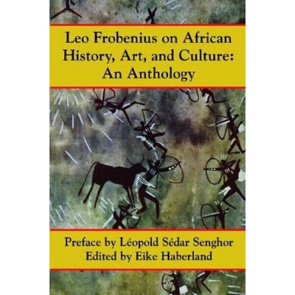 Leo Frobenius on African History, Art and Culture, Leo Frobenius (Author)