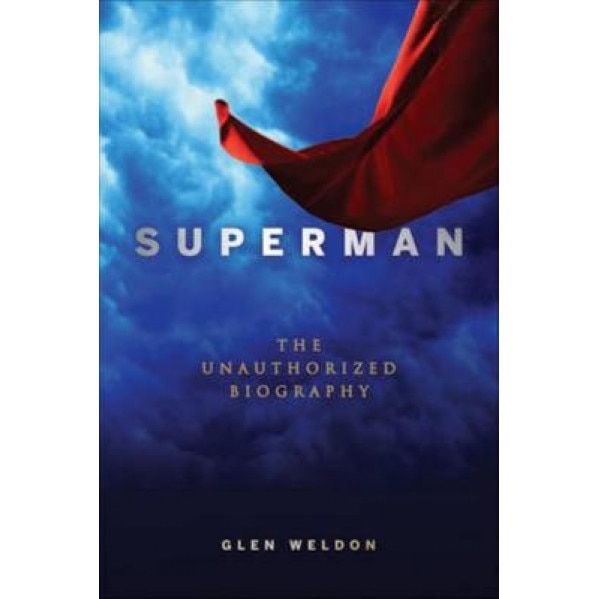 Superman: The Unauthorized Biography, Glen Weldon (Author)
