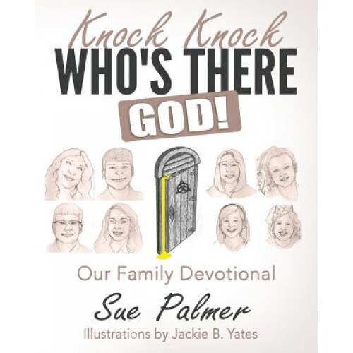 Knock, Knock, Who's There? God!: A Family Devotional - Standard Edition, Sue Palmer (Author)