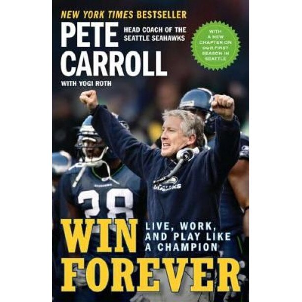 Win Forever: Live, Work, and Play Like a Champion, Pete Carroll (Author)