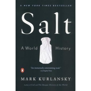 Salt: A World History, Mark Kurlansky Salt: A World History, Mark Kurlansky
