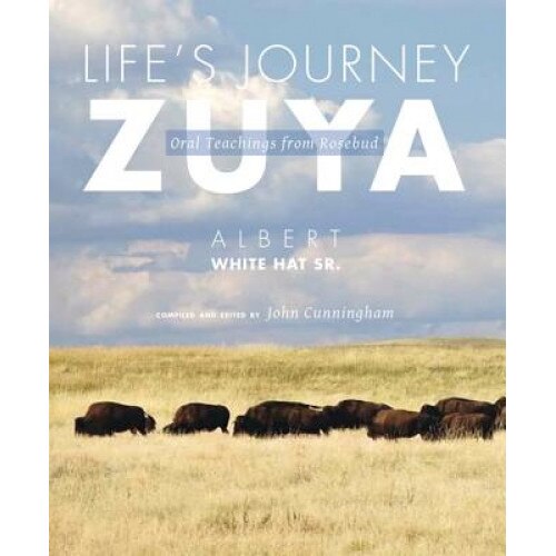 Life's Journey--Zuya: Oral Teachings from Rosebud, Albert White Hat (Author)