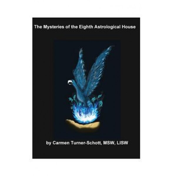 The Mysteries of the Eighth Astrological House - Carmen Turner Schott (Author)