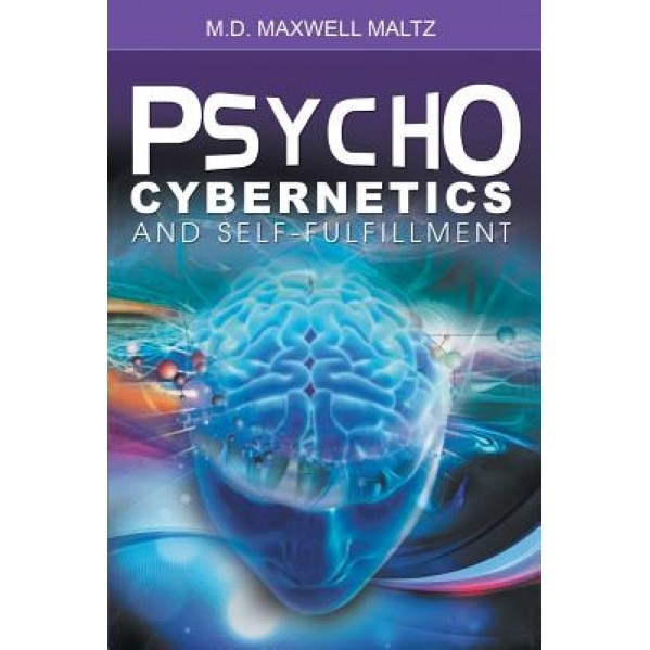 Psycho-Cybernetics and Self-Fulfillment, Maxwell Maltz (Author)
