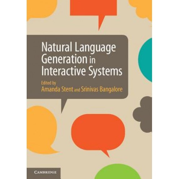 Natural Language Generation in Interactive Systems, Amanda Stent (Editor)