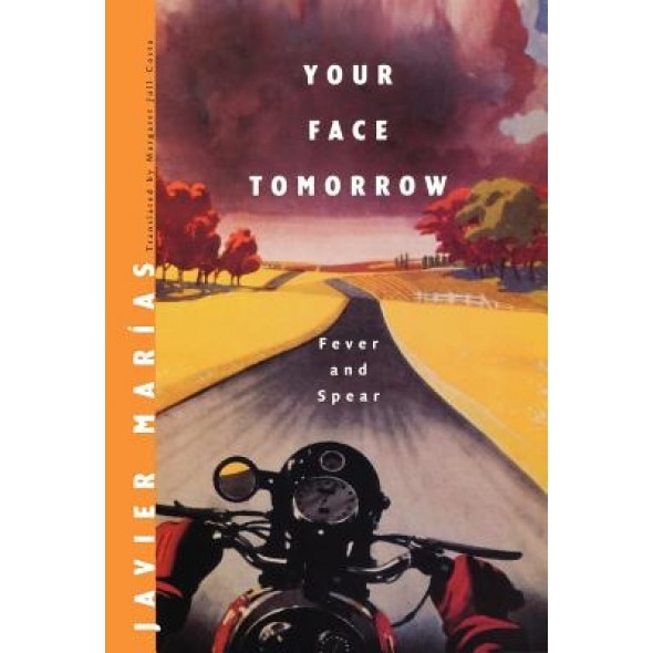 Your Face Tomorrow: Fever and Spear, Javier Marias